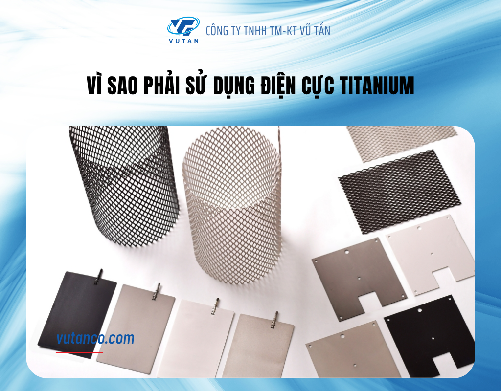 Vì sao phải sử dụng điện cực titanium